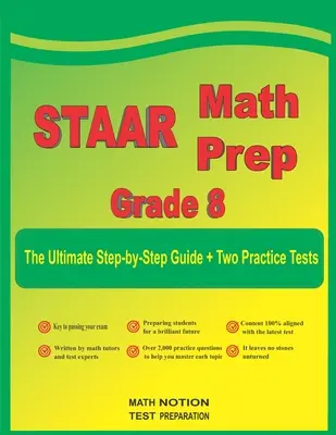STAAR Math Prep Grade 8: Ghidul final pas cu pas plus două teste practice STAAR complete - STAAR Math Prep Grade 8: The Ultimate Step by Step Guide Plus Two Full-Length STAAR Practice Tests