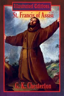 Sfântul Francisc de Assisi (Ediție ilustrată) - St. Francis of Assisi (Illustrated Edition)