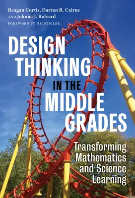 Design Thinking in the Middle Grades: Transformarea învățării matematicii și științei - Design Thinking in the Middle Grades: Transforming Mathematics and Science Learning
