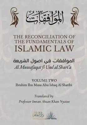 Reconcilierea fundamentelor legii islamice: Volumul 2 - Al Muwafaqat fi Usul al Shari'a: الموافق&# - The Reconciliation of the Fundamentals of Islamic Law: Volume 2 - Al Muwafaqat fi Usul al Shari'a: الموافق&#