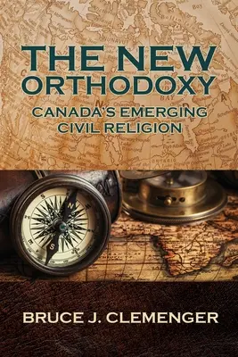 Noua Ortodoxie: Religia civilă emergentă a Canadei - The New Orthodoxy: Canada's Emerging Civil Religion