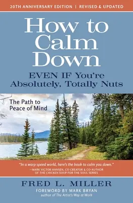 Cum să te calmezi chiar dacă ești absolut, total nebun: Calea către pacea minții - How to Calm Down Even IF You're Absolutely, Totally Nuts: The Path To Peace Of Mind