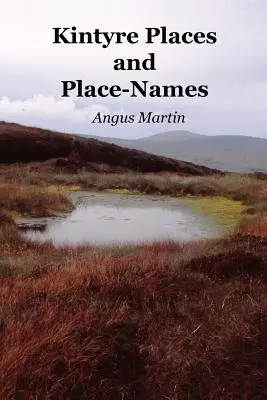 Locurile și denumirile de locuri din Kintyre - Kintyre Places and Place-Names