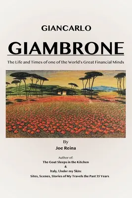 Giancarlo Giambrone: Viața și epoca unuia dintre marile minți financiare ale lumii: The Life and Times of one of the World's Great Financial Minds - Giancarlo Giambrone: The Life and Times of one of the World's Great Financial Minds