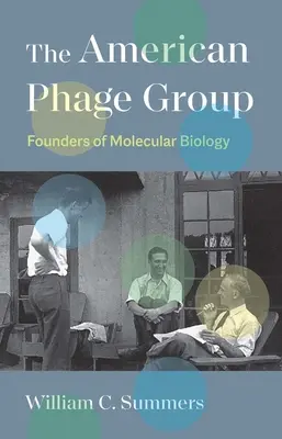 The American Phage Group: Fondatori ai biologiei moleculare - The American Phage Group: Founders of Molecular Biology