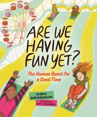 Ne distrăm deja?: The Human Quest for a Good Time - Are We Having Fun Yet?: The Human Quest for a Good Time