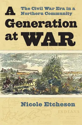 O generație în război: Epoca Războiului Civil într-o comunitate nordică - A Generation at War: The Civil War Era in a Northern Community