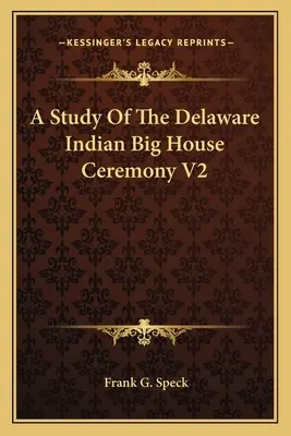 Un studiu al Ceremoniei Casei Mari a indienilor Delaware V2 - A Study of the Delaware Indian Big House Ceremony V2
