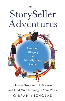 Aventurile StorySeller: Cum să dezvolți o afacere epică și să găsești mai mult sens în munca ta - The StorySeller Adventures: How to Grow an Epic Business and Find More Meaning in Your Work