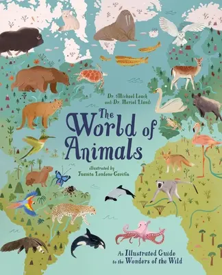 Lumea animalelor: Un ghid ilustrat al minunilor sălbatice - The World of Animals: An Illustrated Guide to the Wonders of the Wild