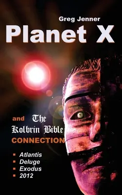 Planeta X și legătura cu Biblia Kolbrin: De ce Biblia Kolbrin este Piatra Rosetta a Planetei X - Planet X and the Kolbrin Bible Connection: Why the Kolbrin Bible Is the Rosetta Stone of Planet X
