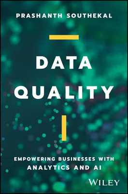 Calitatea datelor: Împuternicirea întreprinderilor cu ajutorul analizelor și al inteligenței artificiale - Data Quality: Empowering Businesses with Analytics and AI