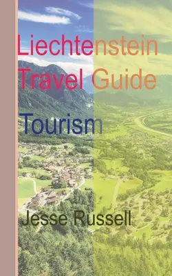 Liechtenstein Ghid de călătorie: Turism - Liechtenstein Travel Guide: Tourism
