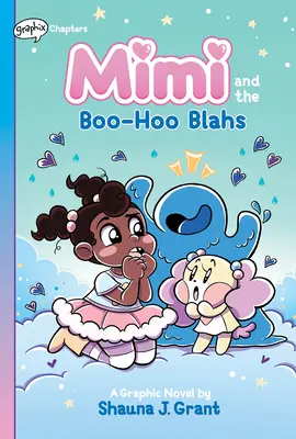 Mimi and the Boo-Hoo Blahs: O carte Graphix Chapters (Mimi #2) - Mimi and the Boo-Hoo Blahs: A Graphix Chapters Book (Mimi #2)