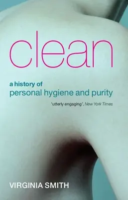 Curățenie: O istorie a igienei personale și a purității - Clean: A History of Personal Hygiene and Purity