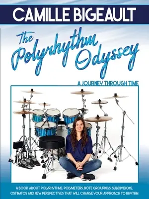 Camille Bigeault - Odiseea poliritmului: O călătorie prin timp - Camille Bigeault - The Polyrhythm Odyssey: A Journey Through Time