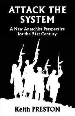 Atacați sistemul: O nouă perspectivă anarhistă pentru secolul XXI - Attack The System: A New Anarchist Perspective for the 21st Century