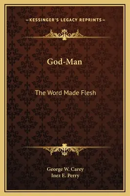 Dumnezeu-Omul: Cuvântul făcut carne - God-Man: The Word Made Flesh