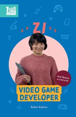 Zi, dezvoltatoare de jocuri video: Femei adevărate în STEAM - Zi, Video Game Developer: Real Women in STEAM