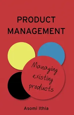 Managementul produselor: Gestionarea produselor existente - Product Management: Managing Existing Products