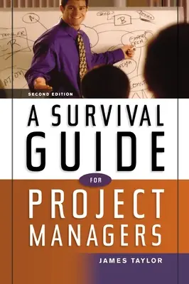 Un ghid de supraviețuire pentru managerii de proiect - A Survival Guide for Project Managers