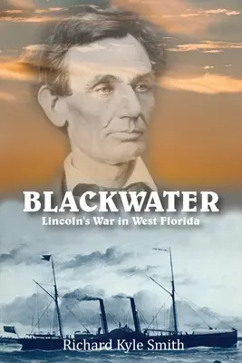 Blackwater: Războiul lui Lincoln în vestul Floridei - Blackwater: Lincoln's War in West Florida
