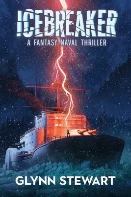 Spărgător de gheață: Un thriller naval fantastic - Icebreaker: A Fantasy Naval Thriller
