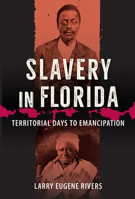 Sclavia în Florida: De la zilele teritoriale la emancipare - Slavery in Florida: Territorial Days to Emancipation