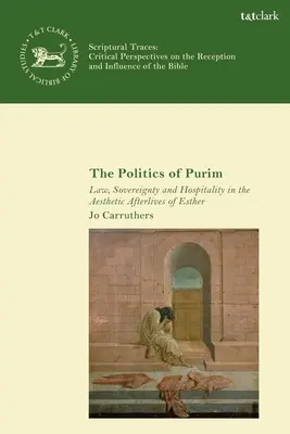 The Politics of Purim: Lege, suveranitate și ospitalitate în postfețele estetice ale lui Esther - The Politics of Purim: Law, Sovereignty and Hospitality in the Aesthetic Afterlives of Esther