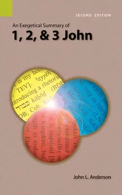 Un rezumat exegetic al 1, 2 și 3 Ioan, ediția a 2-a - An Exegetical Summary of 1, 2, and 3 John, 2nd Edition