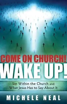 Haideți Biserica! Trezește-te!: Păcatul din interiorul Bisericii și ce are Isus de spus despre el - Come on Church! Wake Up!: Sin Within the Church, and What Jesus Has to Say about It