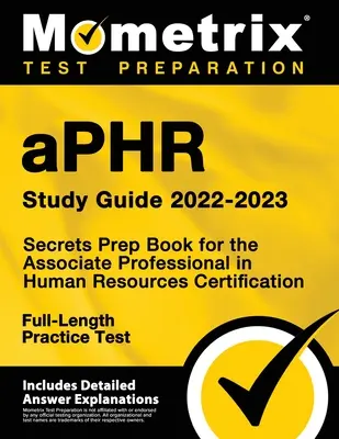 Ghid de studiu Aphr 2022-2023 - Secretele Prep Book pentru certificare Associate Professional in Human Resources, Full-Length Practice Test: [Include D - Aphr Study Guide 2022-2023 - Secrets Prep Book for the Associate Professional in Human Resources Certification, Full-Length Practice Test: [Includes D