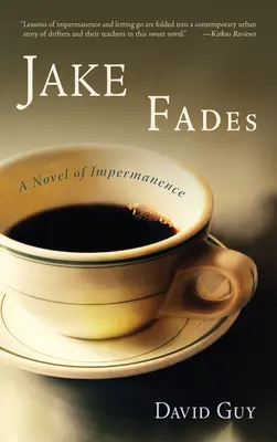 Jake Fades: Un roman al impermanenței - Jake Fades: A Novel of Impermanence