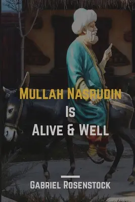 Mullah Nasrudin este viu și sănătos - Mullah Nasrudin Is Alive and Well
