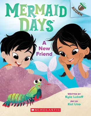 Un nou prieten: O carte cu ghinde (Mermaid Days #3) - A New Friend: An Acorn Book (Mermaid Days #3)