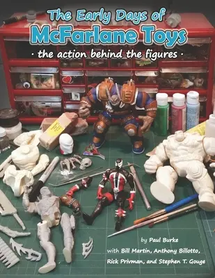Primele zile ale McFarlane Toys: Acțiunea din spatele figurinelor - The Early Days of McFarlane Toys: The Action Behind the Figures