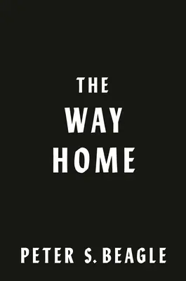 Drumul spre casă: Două nuvele din lumea ultimului unicorn (The Way Home: Two Novellas from the World of the Last Unicorn) - The Way Home: Two Novellas from the World of the Last Unicorn