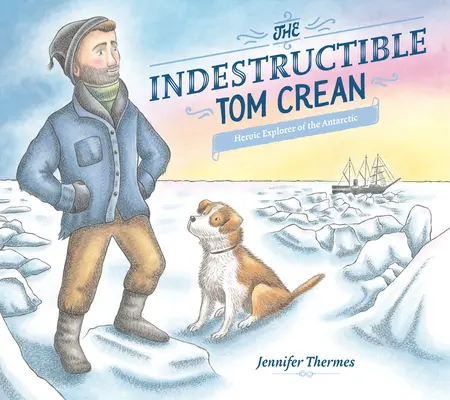 Indestructibilul Tom Crean: explorator eroic al Antarcticii - The Indestructible Tom Crean: Heroic Explorer of the Antarctic
