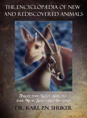 Enciclopedia animalelor noi și redescoperite (The Encyclopaedia of New and Rediscovered Animals) - The Encyclopaedia of New and Rediscovered Animals