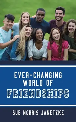 Lumea mereu schimbătoare a prieteniilor - Ever-Changing World of Friendships