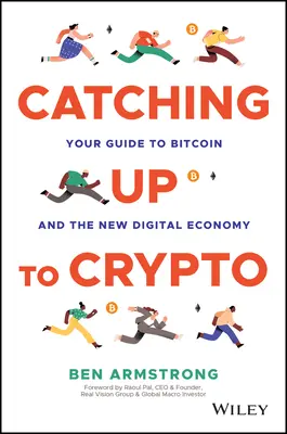 Catching Up to Crypto: Ghidul tău pentru Bitcoin și noua economie digitală - Catching Up to Crypto: Your Guide to Bitcoin and the New Digital Economy
