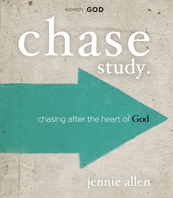 Ghid de studiu biblic Chase: Urmărirea inimii lui Dumnezeu (Chasing After the Heart of God) - Chase Bible Study Guide: Chasing After the Heart of God
