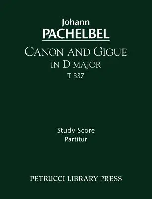 Canon și Gigue în Re major, T 337: Partitură de studiu - Canon and Gigue in D major, T 337: Study score