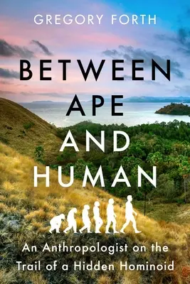 Între maimuță și om: Un antropolog pe urmele unui hominoid ascuns - Between Ape and Human: An Anthropologist on the Trail of a Hidden Hominoid