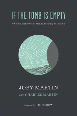 If the Tomb Is Empty: De ce Învierea înseamnă că orice este posibil - If the Tomb Is Empty: Why the Resurrection Means Anything Is Possible