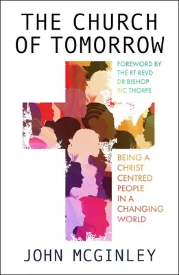 Biserica de mâine: A fi un popor centrat pe Hristos într-o lume în schimbare - The Church of Tomorrow: Being a Christ Centred People in a Changing World