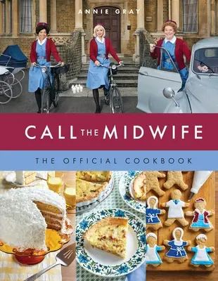 Call the Midwife - Cartea de bucate oficială - Call the Midwife the Official Cookbook