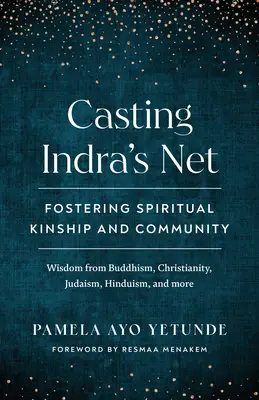 Casting Indra's Net: Promovarea înrudirii spirituale și a comunității - Casting Indra's Net: Fostering Spiritual Kinship and Community
