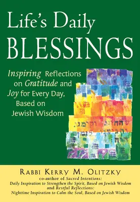 Binecuvântările zilnice ale vieții: Reflecții inspirate despre recunoștință și bucurie pentru fiecare zi, bazate pe înțelepciunea evreiască - Life's Daily Blessings: Inspiring Reflections on Gratitude and Joy for Every Day, Based on Jewish Wisdom