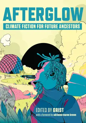 Afterglow: Ficțiune climatică pentru strămoșii viitorului - Afterglow: Climate Fiction for Future Ancestors